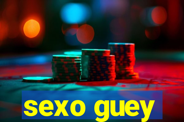 sexo guey